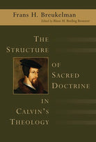 Cover image for The Structure of Sacred Doctrine in Calvin's Theology, isbn: 9780802824592