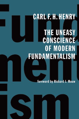 Cover image for The Uneasy Conscience of Modern Fundamentalism, isbn: 9780802826619