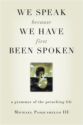 Cover image for We Speak Because We Have First Been Spoken, isbn: 9780802829177