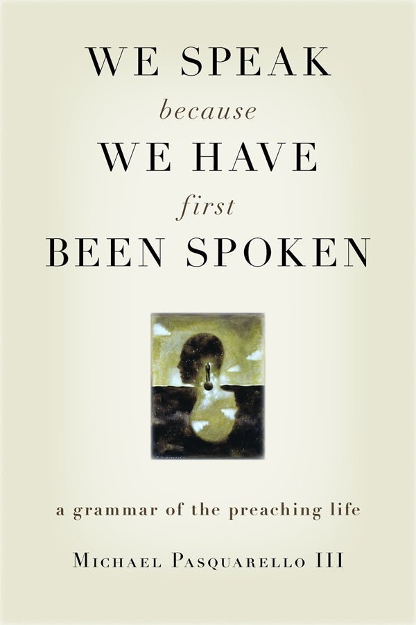 Cover image for We Speak Because We Have First Been Spoken, isbn: 9780802829177