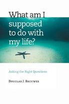 Cover image for What Am I Supposed to Do with My Life?, isbn: 9780802829610