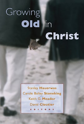 Cover image for Growing Old in Christ, isbn: 9780802846075