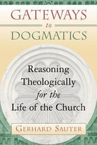 Cover image for Gateways to Dogmatics, isbn: 9780802847003