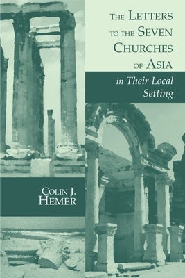 Cover image for The Letters to the Seven Churches of Asia in Their Local Setting, isbn: 9780802847140