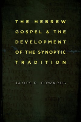 Cover image for The Hebrew Gospel and the Development of the Synoptic Tradition, isbn: 9780802862341