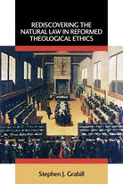 Cover image for Rediscovering the Natural Law in Reformed Theological Ethics, isbn: 9780802863133