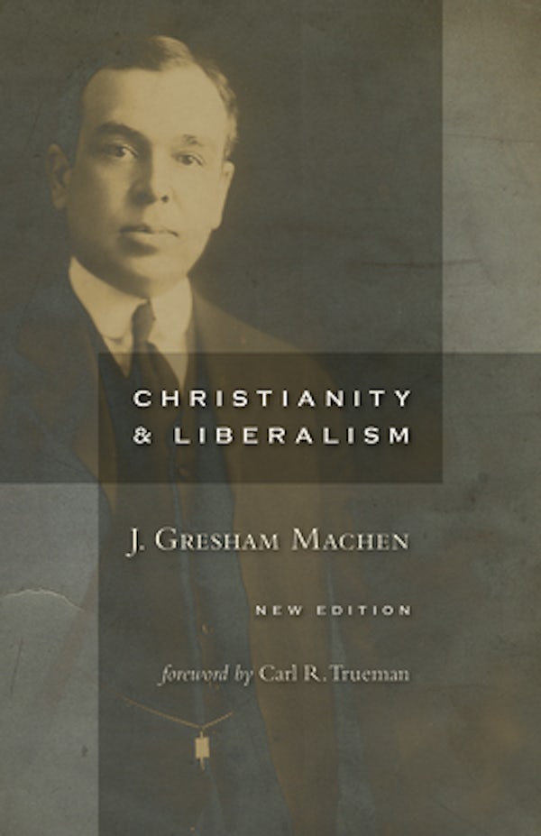 Cover image for Christianity and Liberalism, New Ed., isbn: 9780802864994