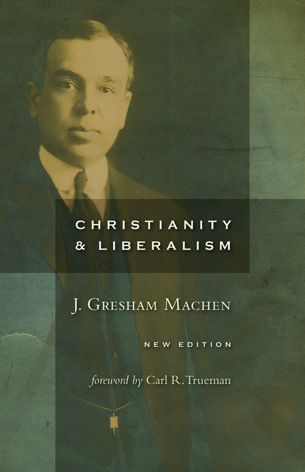 Cover image for Christianity and Liberalism, New Ed., isbn: 9780802864994
