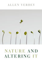 Cover image for Nature and Altering It, isbn: 9780802865489