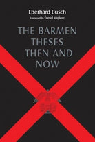 Cover image for The Barmen Theses Then and Now, isbn: 9780802866172
