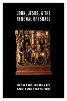 Cover image for John, Jesus, and the Renewal of Israel, isbn: 9780802868725