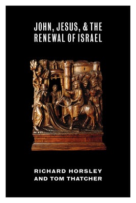 Cover image for John, Jesus, and the Renewal of Israel, isbn: 9780802868725