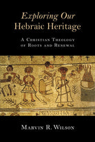 Cover image for Exploring Our Hebraic Heritage, isbn: 9780802871459