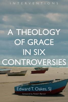 Cover image for A Theology of Grace in Six Controversies, isbn: 9780802873200