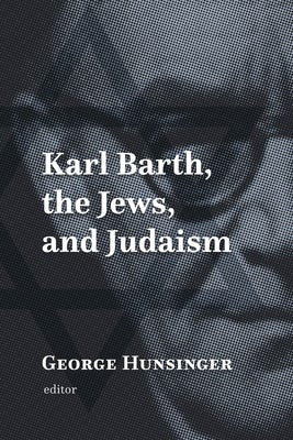 Cover image for Karl Barth, the Jews, and Judaism, isbn: 9780802877185