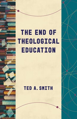 Cover image for The End of Theological Education, isbn: 9780802878878