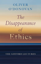 Cover image for The Disappearance of Ethics, isbn: 9780802883490
