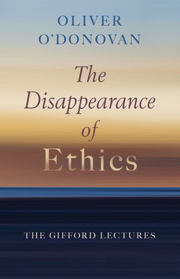 Cover image for The Disappearance of Ethics, isbn: 9780802884978