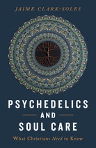 Cover image for Psychedelics and Soul Care, isbn: 9780802885043