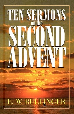 Cover image for Ten Sermons on the Second Advent, isbn: 9780825421624
