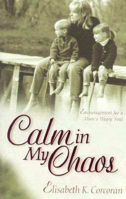 Cover image for Calm in My Chaos, isbn: 9780825423888