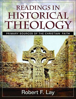 Cover image for Readings in Historical Theology, isbn: 9780825430671