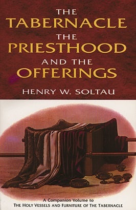 Cover image for The Tabernacle, the Priesthood, and the Offerings, isbn: 9780825437502
