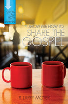 Cover image for Show Me How to Share the Gospel, isbn: 9780825438820