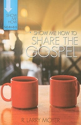 Cover image for Show Me How to Share the Gospel, isbn: 9780825438820