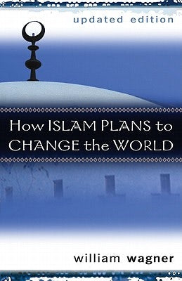Cover image for How Islam Plans to Change the World, isbn: 9780825439292