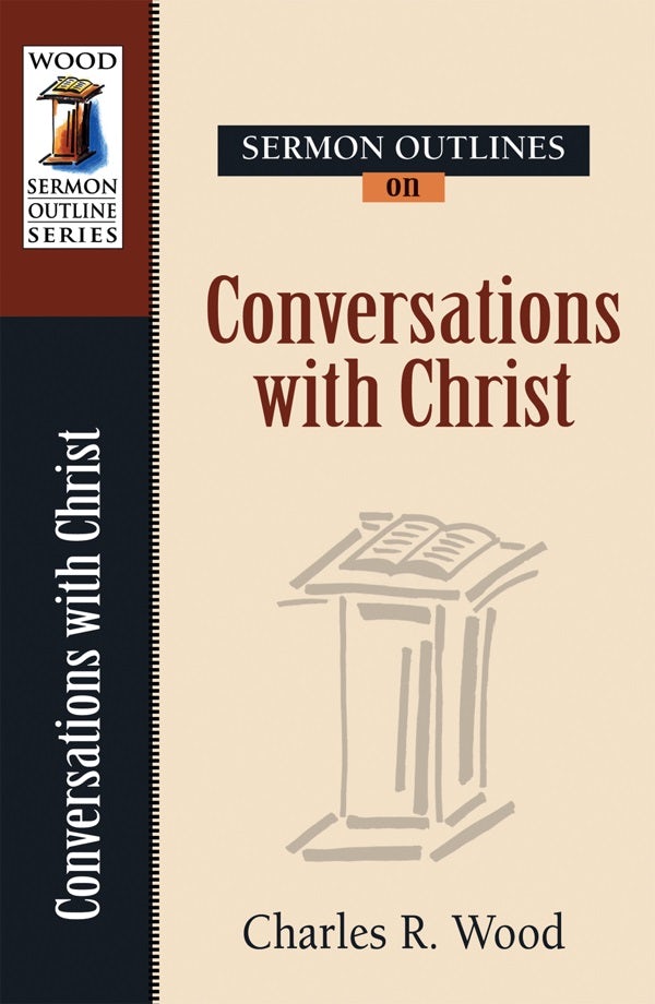 Cover image for Sermon Outlines on Conversations of Christ, isbn: 9780825441806