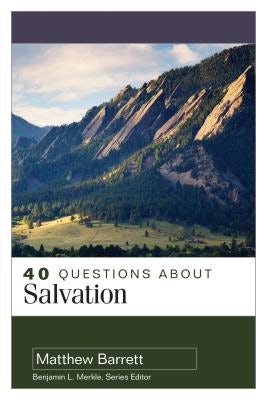 Cover image for 40 Questions about Salvation, isbn: 9780825442858