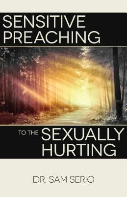 Cover image for Sensitive Preaching to the Sexually Hurting, isbn: 9780825444173