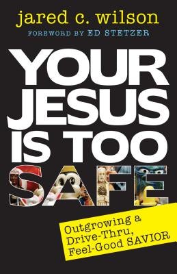 Cover image for Your Jesus Is Too Safe, isbn: 9780825444425