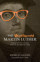 Cover image for The Unreformed Martin Luther, isbn: 9780825444562