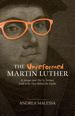 Cover image for The Unreformed Martin Luther, isbn: 9780825444562