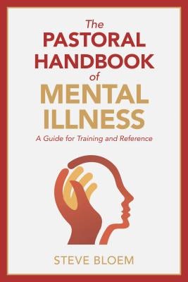Cover image for The Pastoral Handbook of Mental Illness, isbn: 9780825444661
