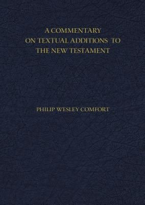 Cover image for A Commentary on Textual Additions to the New Testament, isbn: 9780825445095