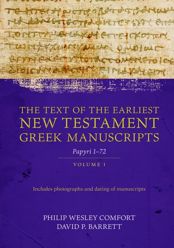 Cover image for The Text of the Earliest New Testament Greek Manuscripts, Volume 1, isbn: 9780825445194