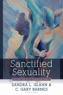Cover image for Sanctified Sexuality, isbn: 9780825446245