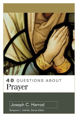Cover image for 40 Questions about Prayer, isbn: 9780825446924