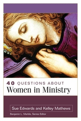 Cover image for 40 Questions about Women in Ministry, isbn: 9780825447259