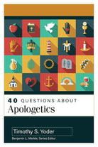 Cover image for 40 Questions about Apologetics, isbn: 9780825448904
