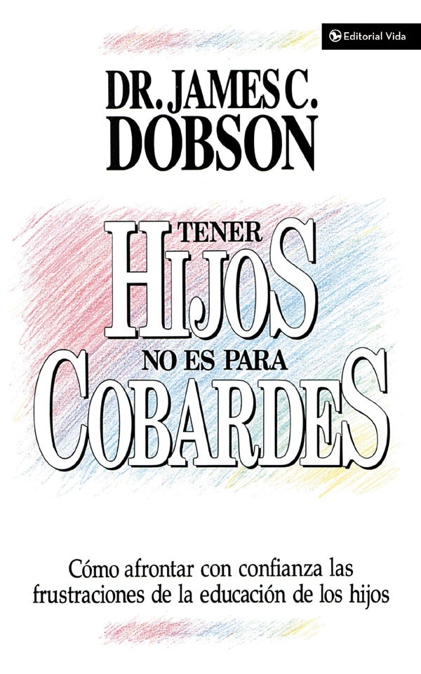 Cover image for Tener Hijos No Es Para Cobardes, isbn: 9780829703955