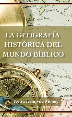 Cover image for La Geografía Histórica del Mundo Bíblico, isbn: 9780829705584