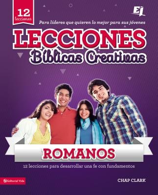 Cover image for Lecciones Biblicas Creativas Para Jovenes Sobre Romanos, isbn: 9780829728873