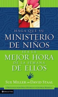 Cover image for Haga Que Su Ministerio de Niños Sea La Mejor Hora de la Semana de Ellos, isbn: 9780829743685