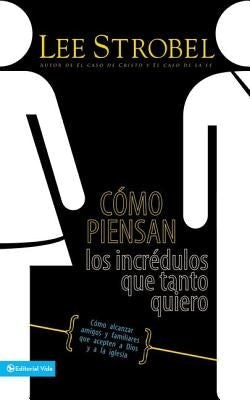 Cover image for Cómo Piensan Los Incrédulos Que Tanto Quiero, isbn: 9780829746105