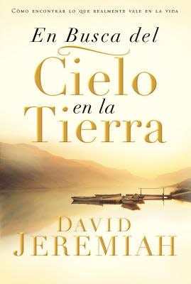 Cover image for En Busca del Cielo En La Tierra, isbn: 9780829746785