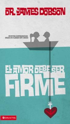 Cover image for El Amor Debe Ser Firme, isbn: 9780829750027